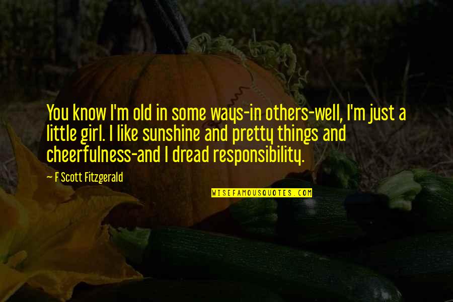 Castigated Quotes By F Scott Fitzgerald: You know I'm old in some ways-in others-well,