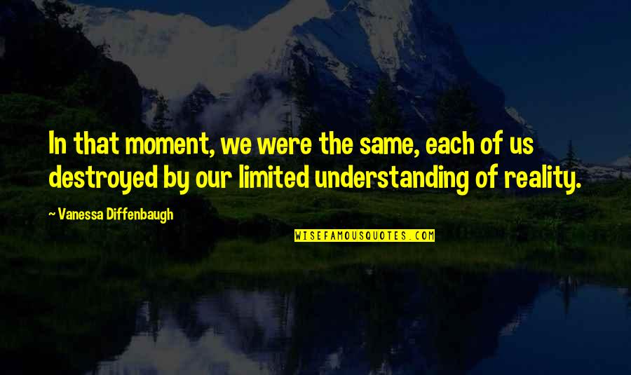 Castigates Quotes By Vanessa Diffenbaugh: In that moment, we were the same, each