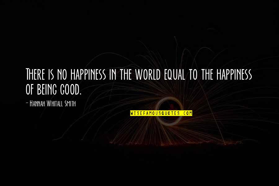 Castiglione Di Quotes By Hannah Whitall Smith: There is no happiness in the world equal