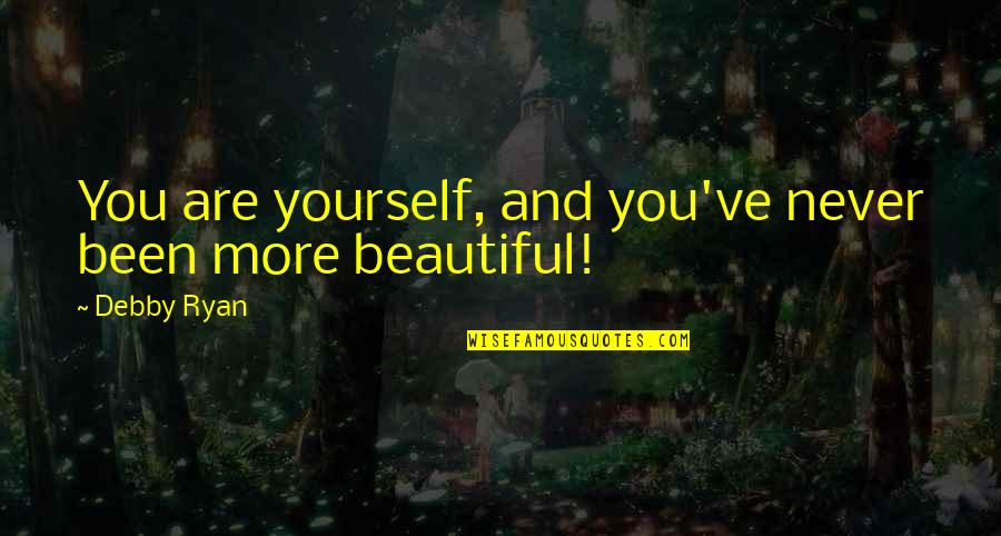 Castigo Positivo Quotes By Debby Ryan: You are yourself, and you've never been more