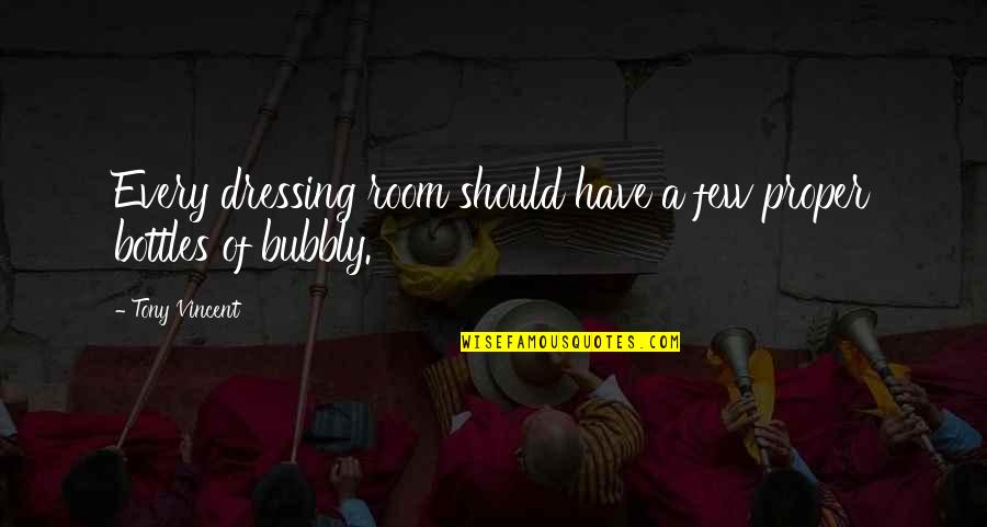 Castiguen Quotes By Tony Vincent: Every dressing room should have a few proper