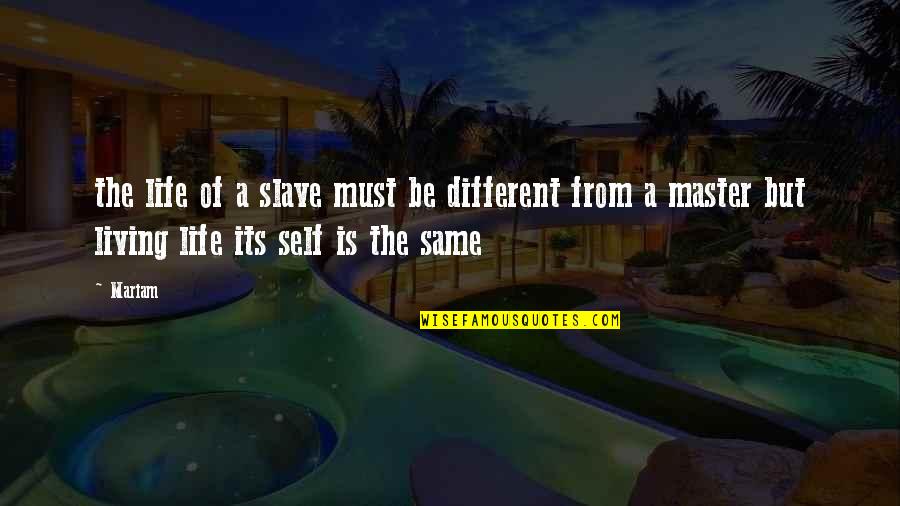 Castilian Knight Quotes By Mariam: the life of a slave must be different