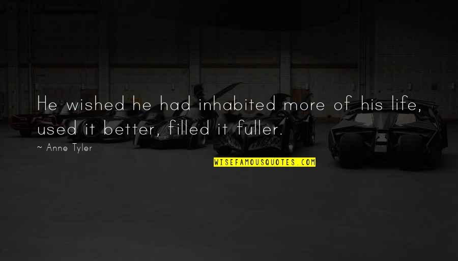 Castillion Noble Quotes By Anne Tyler: He wished he had inhabited more of his