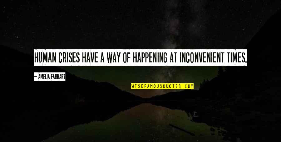 Castillon Sword Quotes By Amelia Earhart: Human crises have a way of happening at Castillon Sword Quotes By Amelia Earhart: Human crises have a way of happening at