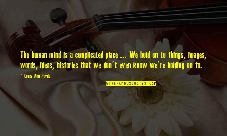 Castillon Sword Quotes By Corey Ann Haydu: The human mind is a complicated place ... Castillon Sword Quotes By Corey Ann Haydu: The human mind is a complicated place ...