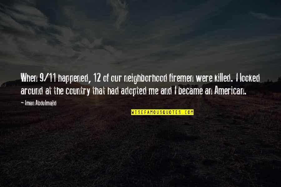 Castillon Sword Quotes By Iman Abdulmajid: When 9/11 happened, 12 of our neighborhood firemen Castillon Sword Quotes By Iman Abdulmajid: When 9/11 happened, 12 of our neighborhood firemen