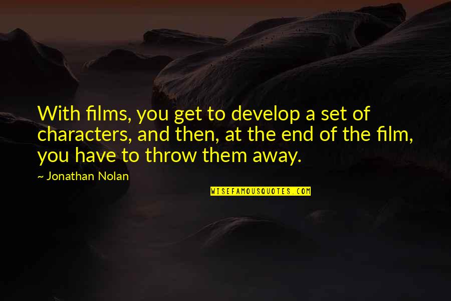Casting A Pebble Quotes By Jonathan Nolan: With films, you get to develop a set