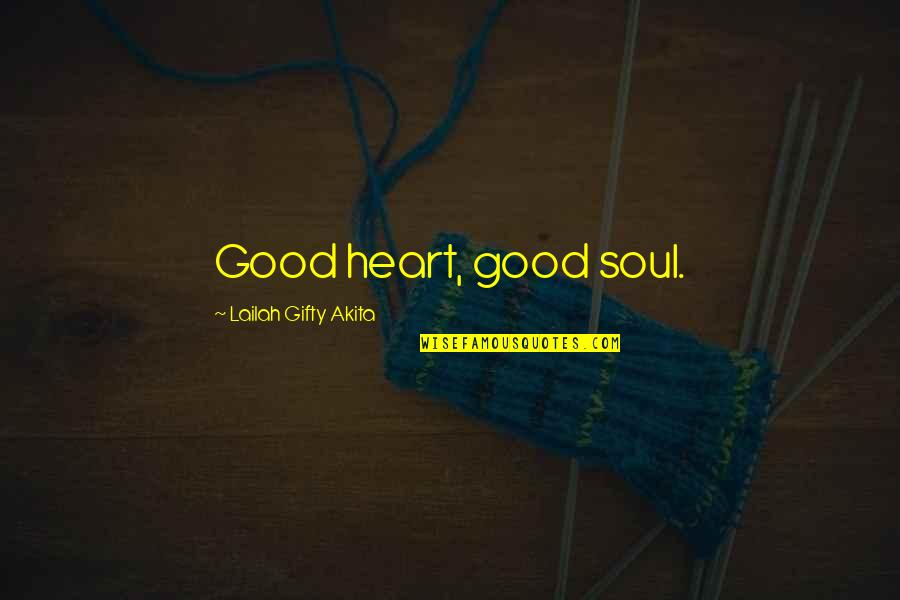 Casting Blame Quotes By Lailah Gifty Akita: Good heart, good soul.