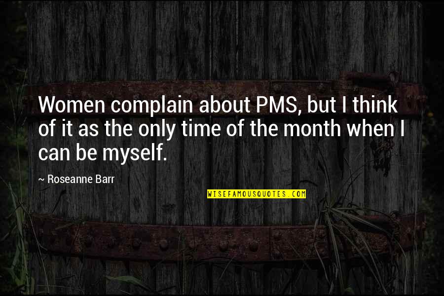 Casting Crowns Lyric Quotes By Roseanne Barr: Women complain about PMS, but I think of Casting Crowns Lyric Quotes By Roseanne Barr: Women complain about PMS, but I think of