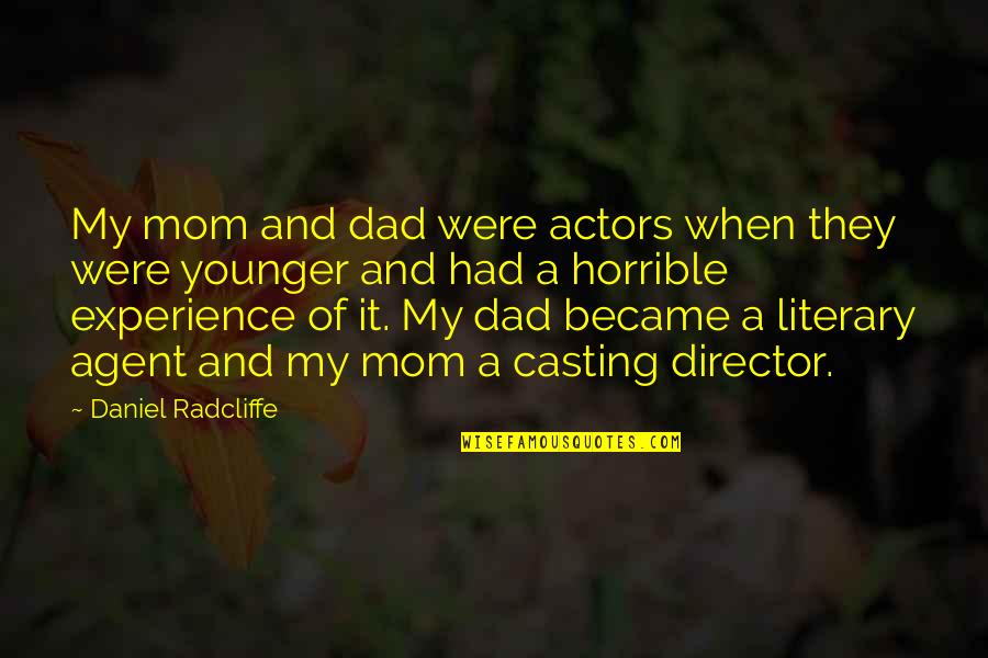 Casting Director Quotes By Daniel Radcliffe: My mom and dad were actors when they