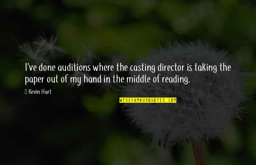 Casting Director Quotes By Kevin Hart: I've done auditions where the casting director is