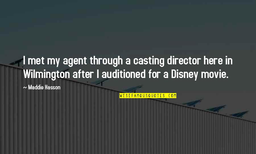 Casting Director Quotes By Maddie Hasson: I met my agent through a casting director