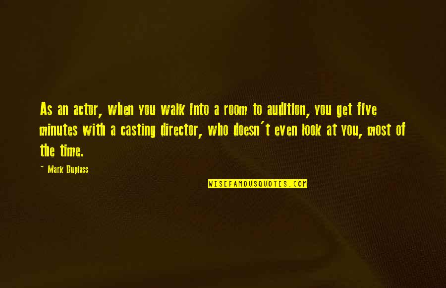 Casting Director Quotes By Mark Duplass: As an actor, when you walk into a