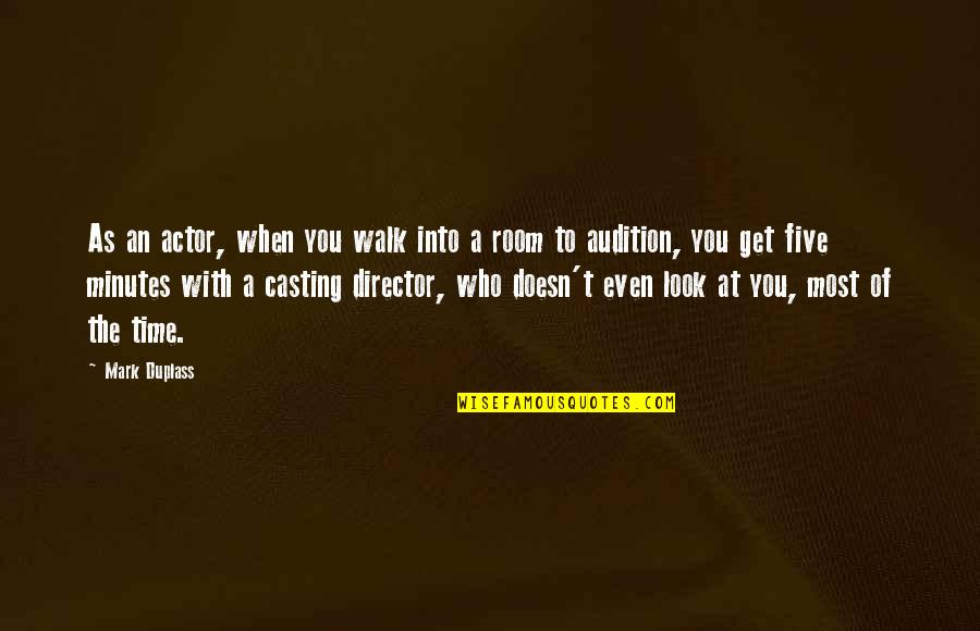 Casting Directors Quotes By Mark Duplass: As an actor, when you walk into a