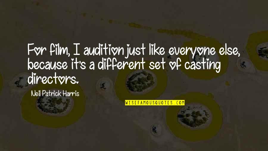 Casting Directors Quotes By Neil Patrick Harris: For film, I audition just like everyone else,