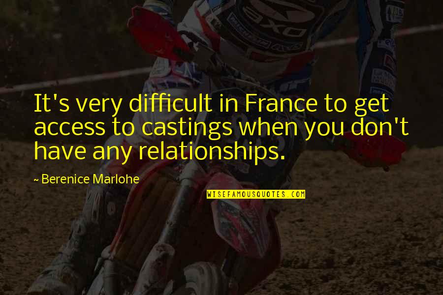 Castings Quotes By Berenice Marlohe: It's very difficult in France to get access