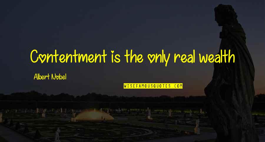 Castle Dracula Quotes By Albert Nobel: Contentment is the only real wealth