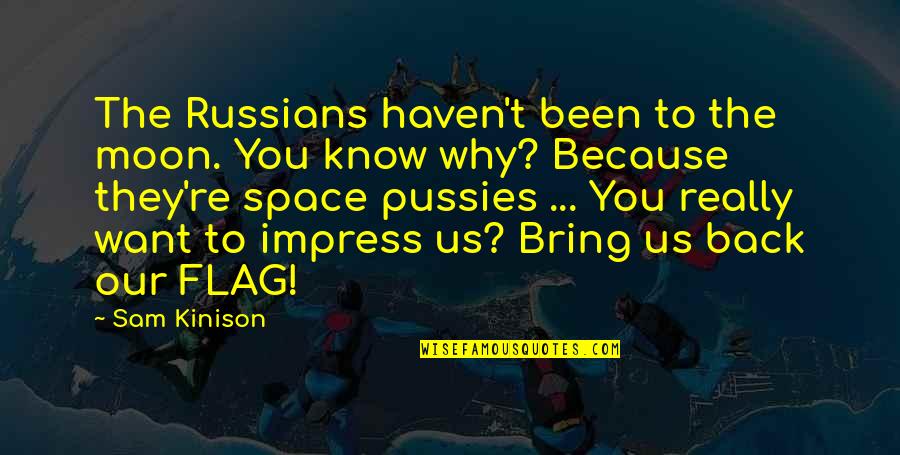 Castle Dracula Quotes By Sam Kinison: The Russians haven't been to the moon. You