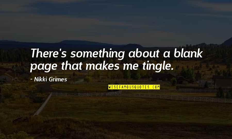 Castle Head Case Quotes By Nikki Grimes: There's something about a blank page that makes Castle Head Case Quotes By Nikki Grimes: There's something about a blank page that makes