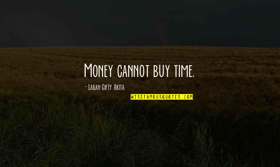 Castle Heroes And Villains Quotes By Lailah Gifty Akita: Money cannot buy time. Castle Heroes And Villains Quotes By Lailah Gifty Akita: Money cannot buy time.