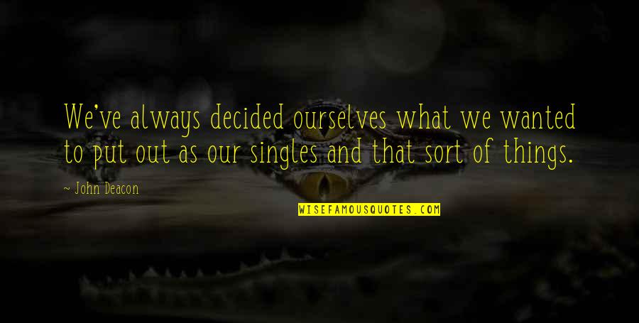 Castle In The Air Diana Wynne Jones Quotes By John Deacon: We've always decided ourselves what we wanted to