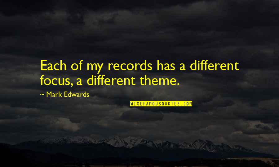 Castle Movie Quotes By Mark Edwards: Each of my records has a different focus,
