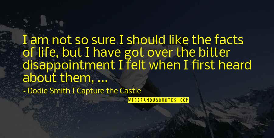 Castle Of Quotes By Dodie Smith I Capture The Castle: I am not so sure I should like Castle Of Quotes By Dodie Smith I Capture The Castle: I am not so sure I should like