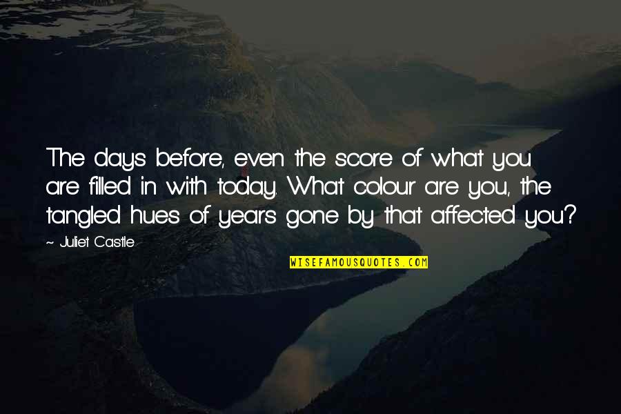 Castle Of Quotes By Juliet Castle: The days before, even the score of what Castle Of Quotes By Juliet Castle: The days before, even the score of what