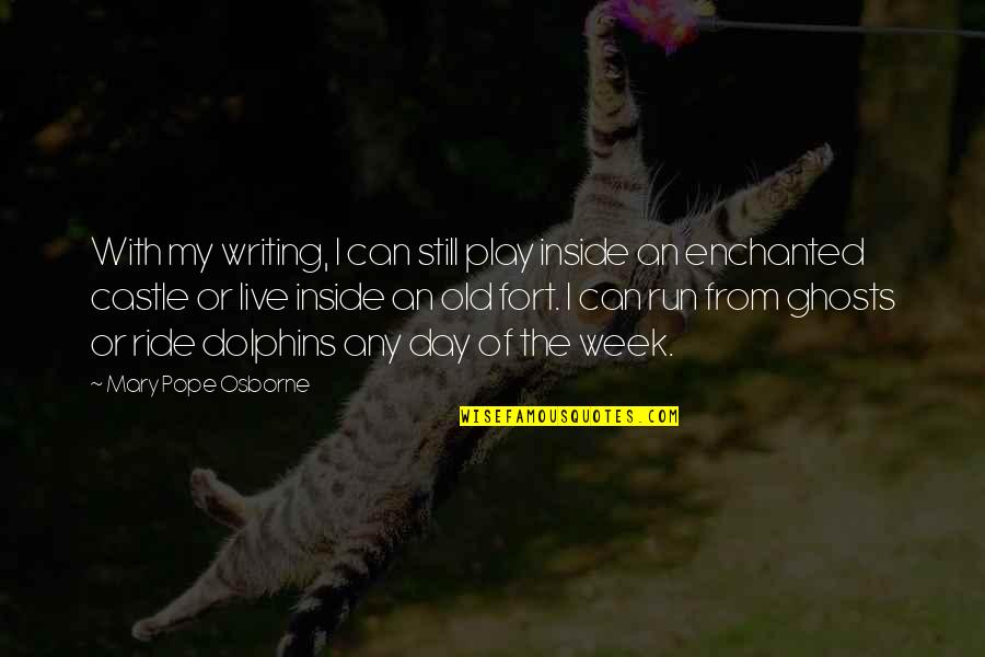 Castle Of Quotes By Mary Pope Osborne: With my writing, I can still play inside Castle Of Quotes By Mary Pope Osborne: With my writing, I can still play inside
