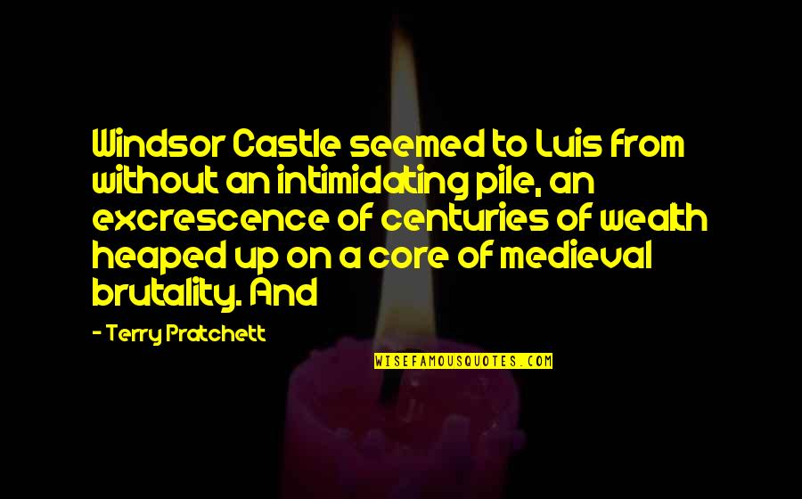 Castle Of Quotes By Terry Pratchett: Windsor Castle seemed to Luis from without an Castle Of Quotes By Terry Pratchett: Windsor Castle seemed to Luis from without an