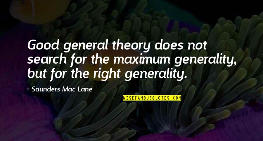 Castle Rock Lord Of The Flies Quotes By Saunders Mac Lane: Good general theory does not search for the