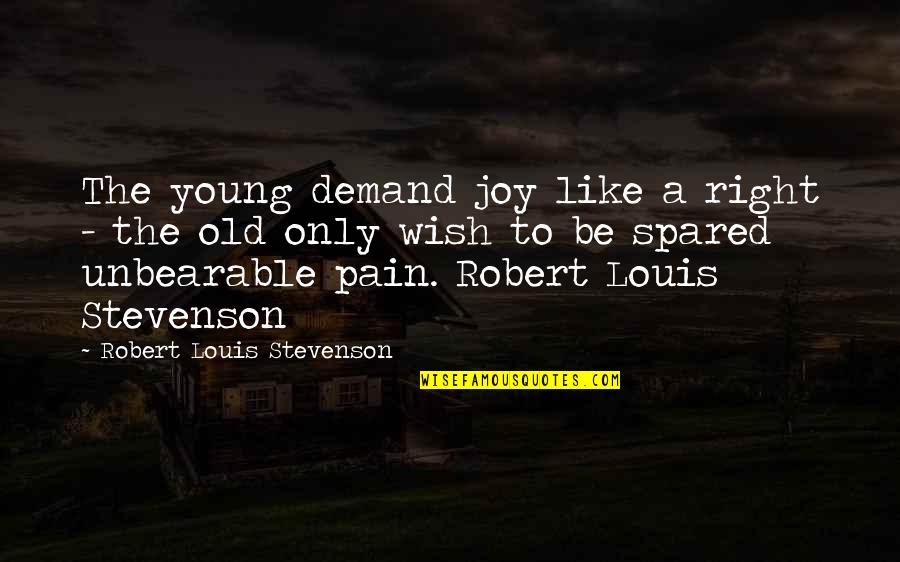 Castle Season 1 Episode 5 Quotes By Robert Louis Stevenson: The young demand joy like a right -