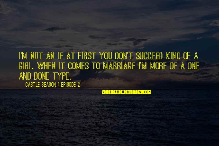 Castle Season 2 Episode 8 Quotes By Castle Season 1 Episode 2: I'm not an if at first you don't Castle Season 2 Episode 8 Quotes By Castle Season 1 Episode 2: I'm not an if at first you don't