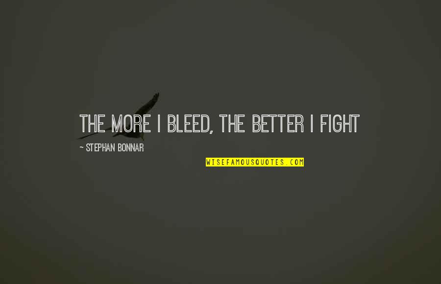 Castle Season 3 Episode 2 Magic Quotes By Stephan Bonnar: The more I bleed, the better I fight