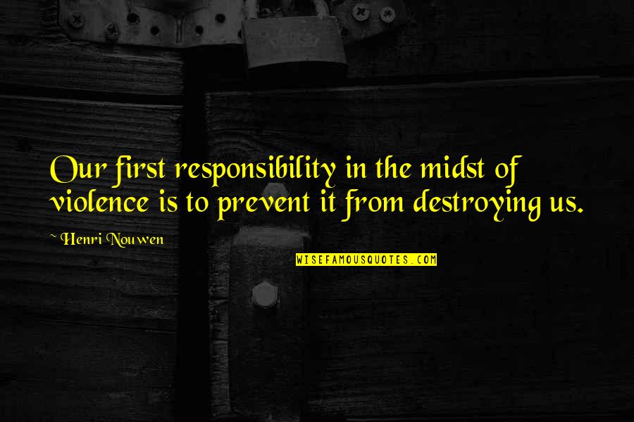 Castle Season 3 Episode 23 Quotes By Henri Nouwen: Our first responsibility in the midst of violence