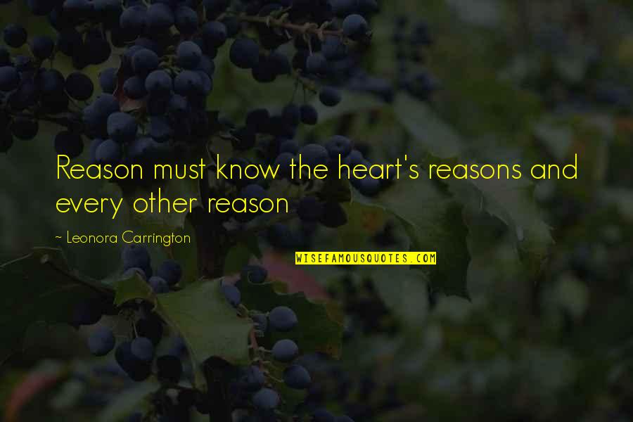 Castle Season 3 Knockout Quotes By Leonora Carrington: Reason must know the heart's reasons and every