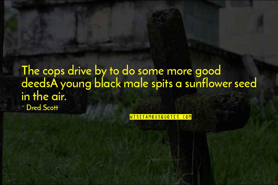 Castle Season 6 Episode 2 Quotes By Dred Scott: The cops drive by to do some more
