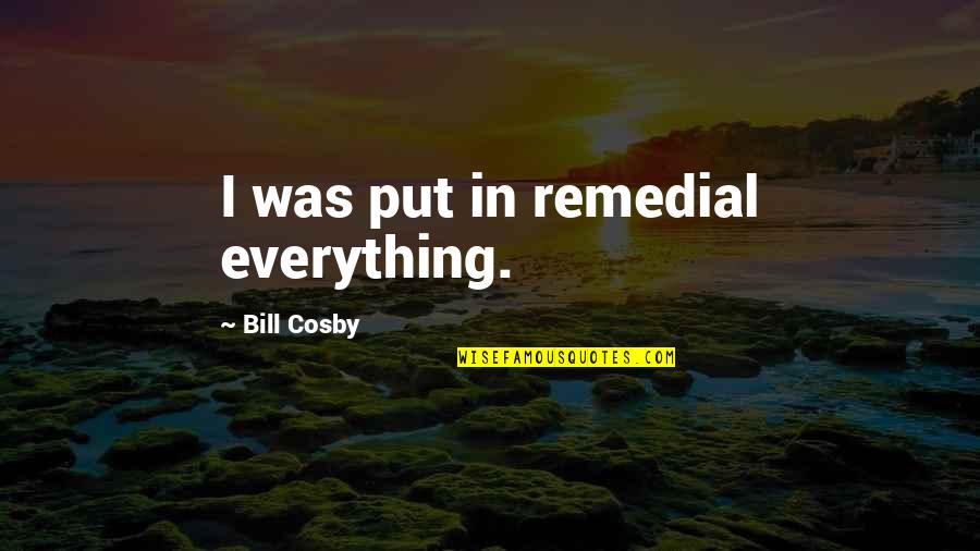 Castle Season 7 Episode 23 Quotes By Bill Cosby: I was put in remedial everything.