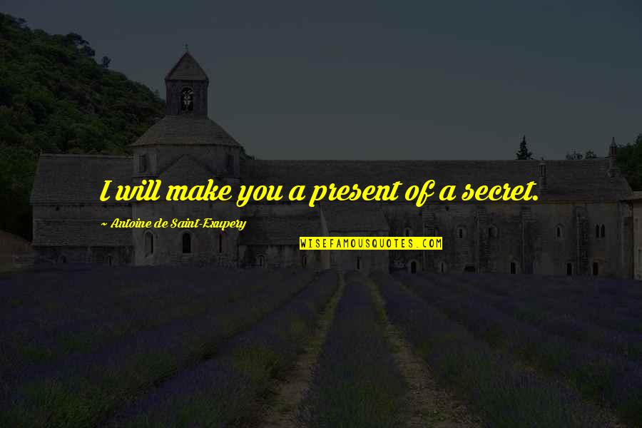 Castleandthings Quotes By Antoine De Saint-Exupery: I will make you a present of a Castleandthings Quotes By Antoine De Saint-Exupery: I will make you a present of a