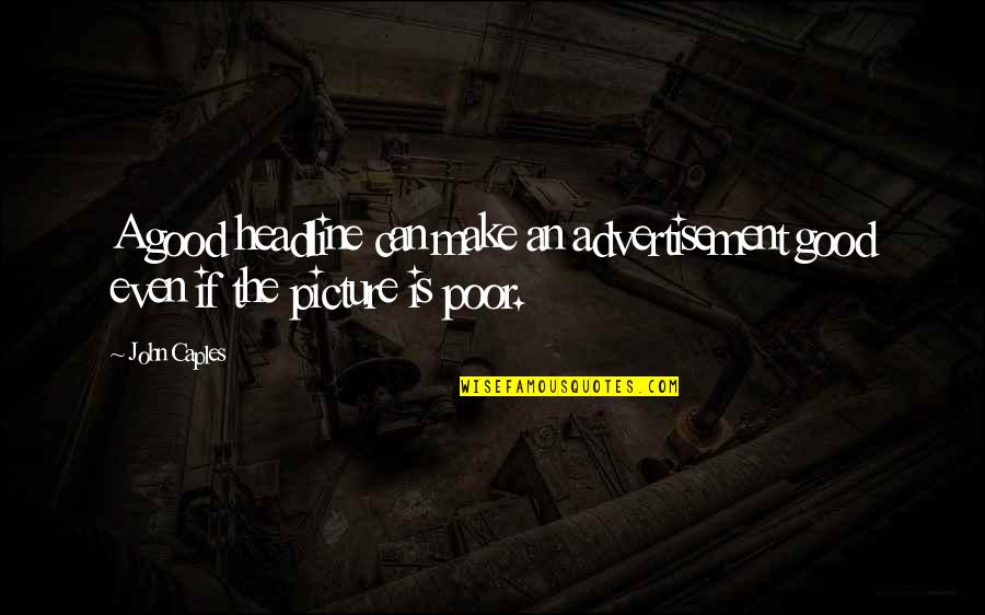 Castlemilk Castle Quotes By John Caples: A good headline can make an advertisement good