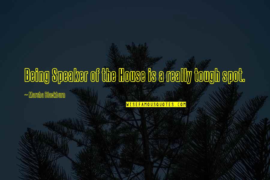 Castlemilk Community Quotes By Marsha Blackburn: Being Speaker of the House is a really Castlemilk Community Quotes By Marsha Blackburn: Being Speaker of the House is a really