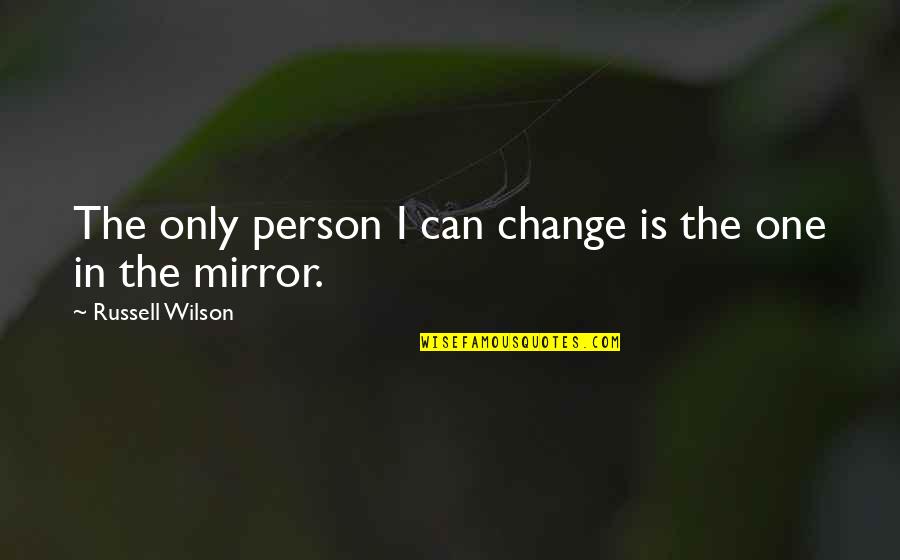 Castlemilk Community Quotes By Russell Wilson: The only person I can change is the Castlemilk Community Quotes By Russell Wilson: The only person I can change is the
