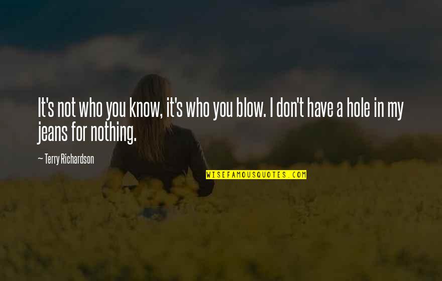 Castlemilk Community Quotes By Terry Richardson: It's not who you know, it's who you Castlemilk Community Quotes By Terry Richardson: It's not who you know, it's who you