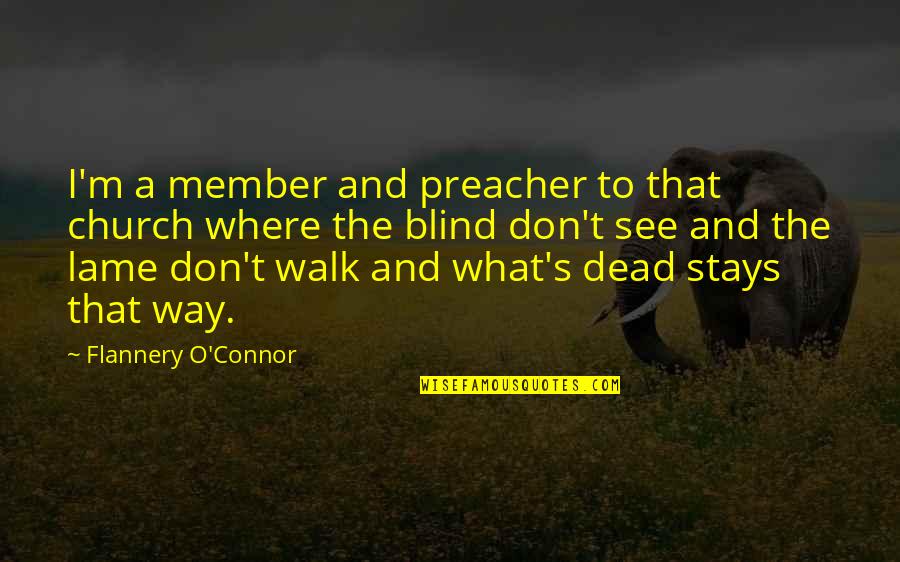 Castlemilk Moorit Quotes By Flannery O'Connor: I'm a member and preacher to that church