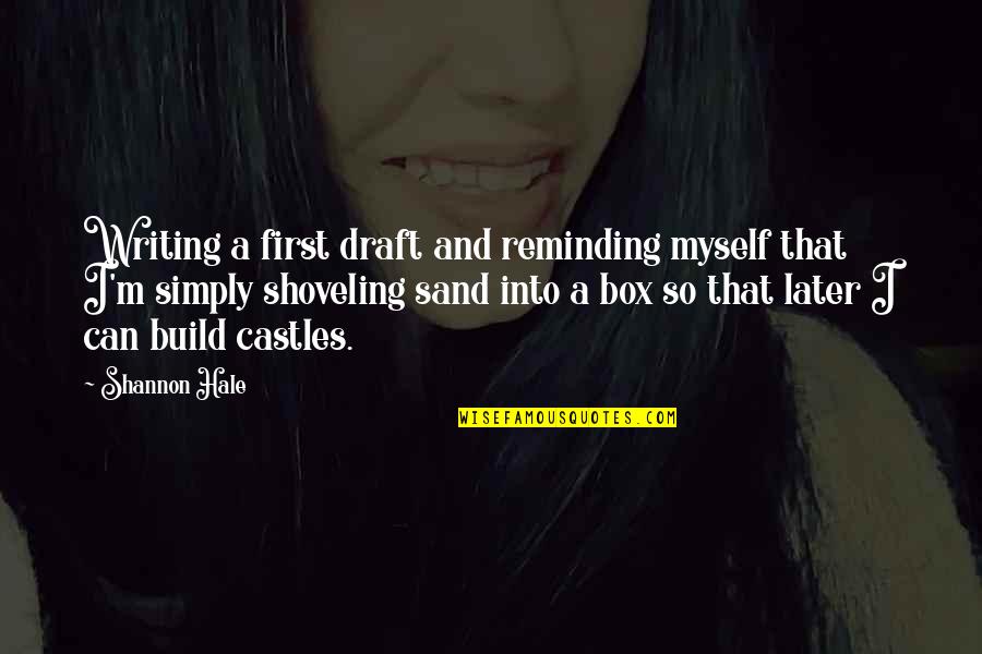 Castles In The Sand Quotes By Shannon Hale: Writing a first draft and reminding myself that
