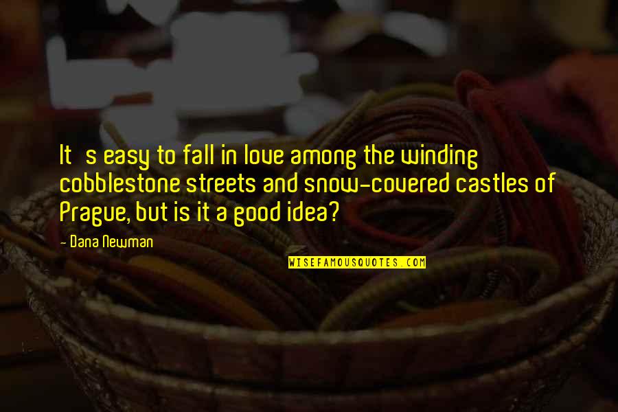 Castles Quotes By Dana Newman: It's easy to fall in love among the