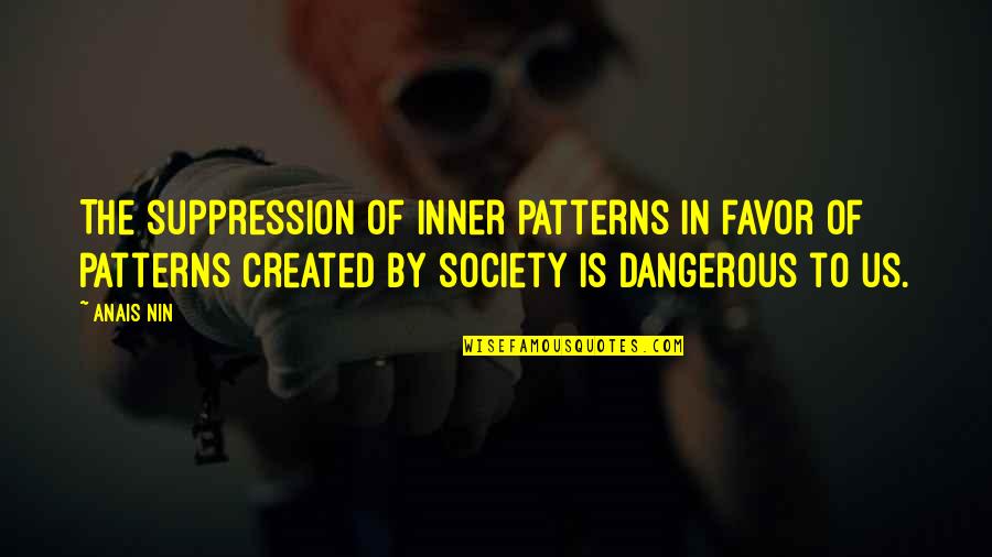 Casto Quotes By Anais Nin: The suppression of inner patterns in favor of Casto Quotes By Anais Nin: The suppression of inner patterns in favor of