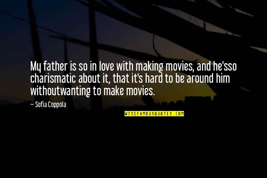 Casto Quotes By Sofia Coppola: My father is so in love with making Casto Quotes By Sofia Coppola: My father is so in love with making