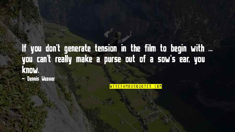 Castoffs Mammoth Quotes By Dennis Weaver: If you don't generate tension in the film Castoffs Mammoth Quotes By Dennis Weaver: If you don't generate tension in the film