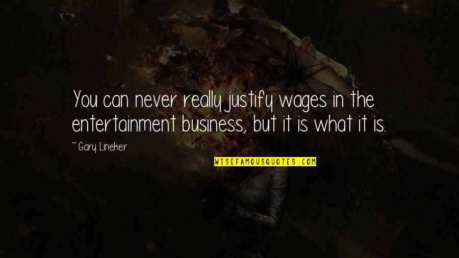 Caston Inc Quotes By Gary Lineker: You can never really justify wages in the Caston Inc Quotes By Gary Lineker: You can never really justify wages in the